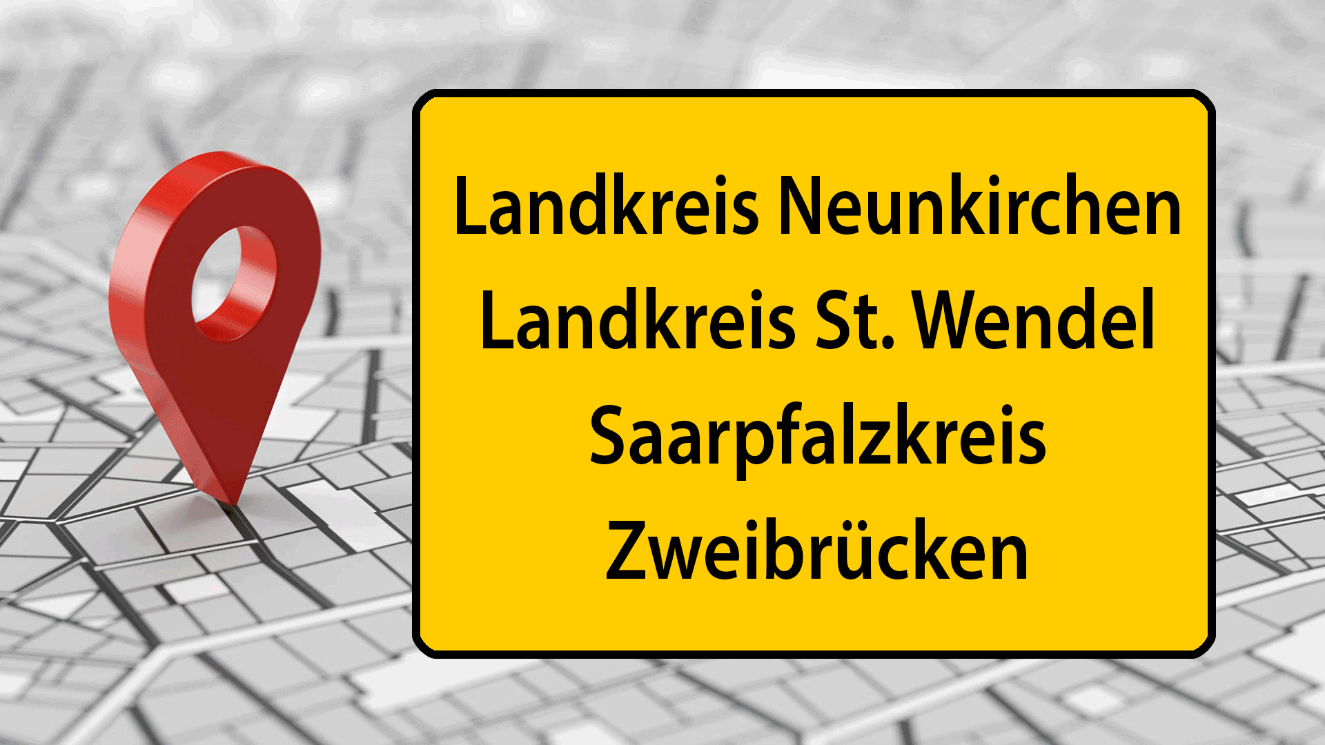 Ein rotes Standort-Symbol ist auf einem Stadtplan abgebildet. Daneben ist "Landkreis Neunkirchen, Landkreis St. Wendel, Saarpfalzkreis und Zweibrücken" auf ein Ortsschild geschrieben.