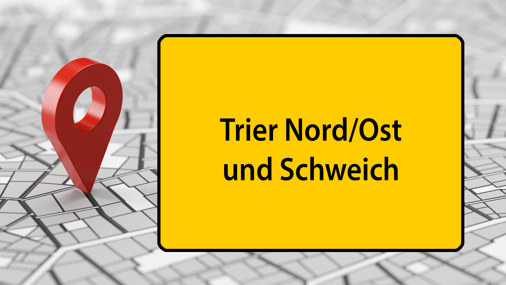 Ein rotes Standort-Symbol ist auf einem Stadtplan abgebildet. Daneben ist "Trier Nord/Ost und Schweich" auf ein Ortsschild geschrieben.